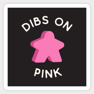 I Call Dibs on the Pink Meeple 'Coz I Always Play Pink! Sticker